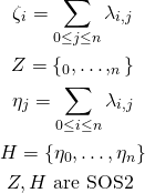 \begin{gather*} \zeta_i = \displaystyle\mathop{\sum}_{0 \le j \le n} \lambda_{i, j} \\ Z = \{ \dzeta_0, \ldots, \dzeta_n \} \\ \eta_j = \displaystyle\mathop{\sum}_{0 \le i \le n} \lambda_{i, j} \\ H = \{ \eta_0, \ldots, \eta_n \} \\ Z, H \text{ are SOS2 } \end{gather*}