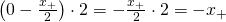 \left(0 - \frac{x_+}{2}\right) \cdot 2 = -\frac{x_+}{2} \cdot 2 = -x_+