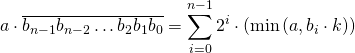 \begin{gather*} a \cdot \overline{b_{n-1}b_{n-2}\ldots b_2b_1b_0} = \sum_{i=0}^{n-1} 2^i \cdot \left( \min\left(a, b_i \cdot k\right) \right)  \end{gather*}