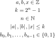 \begin{gather*} a, b, x \in \mathbb{Z} \\ k = 2^n - 1 \\ n \in \mathbb{N} \\ \left|a\right|, \left|b\right|, \left|x\right| \le k \\ b_0, b_1, \ldots, b_{n-1} \in \{0, 1\} \end{gather*}