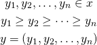 \begin{gather*} y_1, y_2, \ldots, y_n \in x \\ y_1 \ge y_2 \ge \cdots \ge y_n \\ y = \left(y_1, y_2, \ldots, y_n\right) \end{gather*}