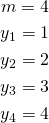 \begin{gather*} m = 4\\ y_1 = 1\\ y_2 = 2\\ y_3 = 3\\ y_4 = 4 \end{gather*}