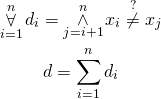 \begin{gather*} \displaystyle\mathop{\forall}_{i=1}^{n} d_i = \displaystyle\mathop{\wedge} _{j=i+1}^{n} x_i \stackrel{?}{\neq} x_j \\ d = \sum_{i=1}^{n} d_i \end{gather*}