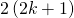 2\left(2k + 1\right)