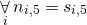 \begin{gather*} \displaystyle\mathop{\forall}_{i} n_{i, 5} = s_{i,5} \end{gather*}