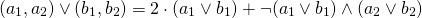 \[ (a_1, a_2) \vee (b_1, b_2) = 2 \cdot (a_1 \vee b_1) + \neg(a_1 \vee b_1) \wedge (a_2 \vee b_2) \]