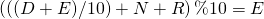 \begin{gather*} \left(\left((D + E) / 10 \right) + N + R\right) \% 10 = E \end{gather*}