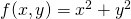 f(x,y) = x^2 + y^2